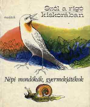 Szl a rig kiskorban (npi mondkk, gyermekjtkok)