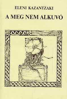 Eleni Kazantzaki - A meg nem alkuv�