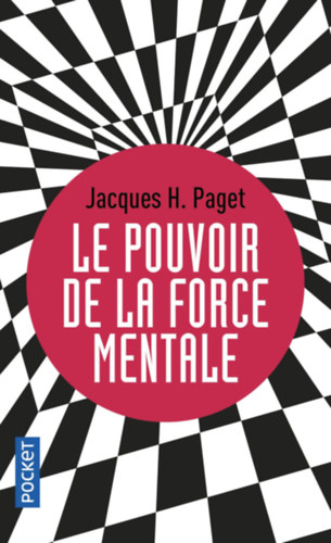 Jacques Henri Paget - Le pouvoir de la force mentale