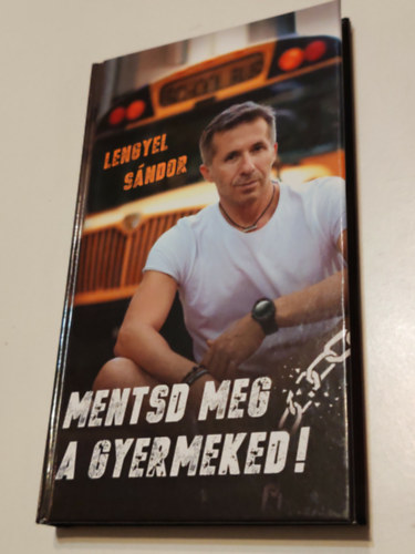 Lengyel Sándor - Mentsd meg a gyermeked