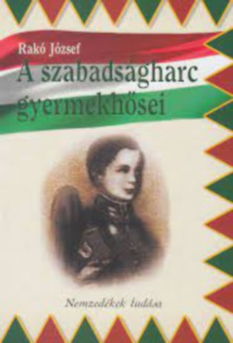 Rak Jzsef - A szabadsgharc gyermekhsei