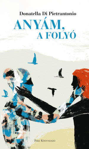 Donatella Di Pietrantonio - Any�m, a foly�