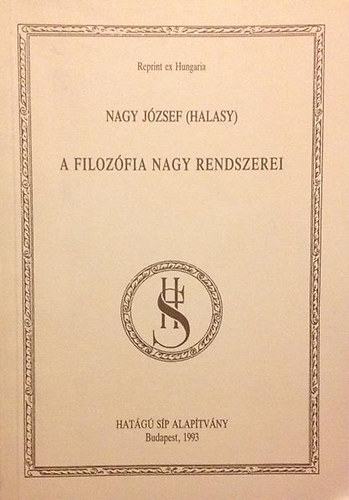 Nagy J�zsef  (Halasy) - A filoz�fia nagy rendszerei (Reprint ex Hungaria)
