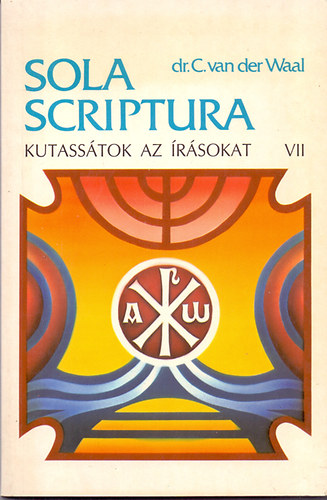 Dr. C. van der Waal - Sola scriptura - Kutass�tok az �r�sokat! VII. (M�t� k�nyve - Luk�cs k�nyve)