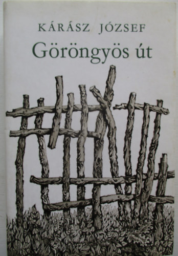 K�r�sz J�zsef - G�r�ngy�s �t -Dedik�lt