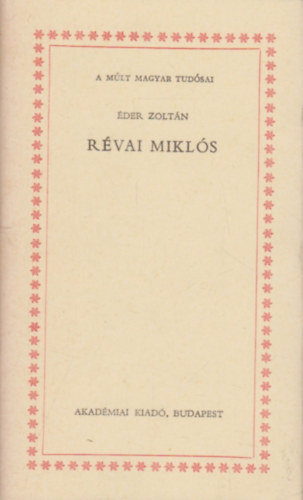 der Zoltn - Rvai Mikls (A mlt magyar tudsai)