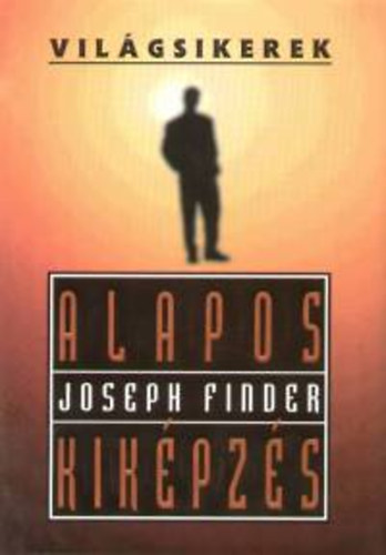Joseph Finder - Alapos kik�pz�s (Vil�gsikerek)