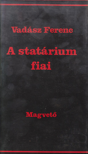Vad�sz Ferenc - A stat�rium fiai