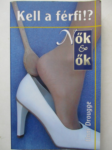 Unni Drougge - Kell a férfi!?