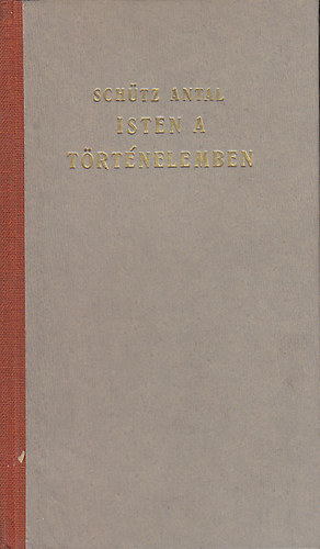 Sch�tz Antal - Isten a t�rt�nelemben