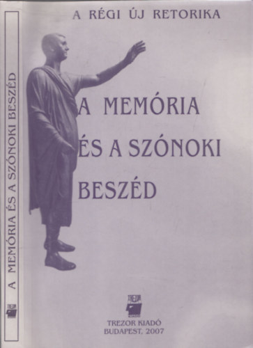 Aczl Petra  (szerk.) A. Jsz Anna (szerk.) - A memria s a sznoki beszd (A rgi j retorika)