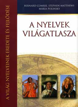 Polinsky, Matthews Comrie - A nyelvek világatlasza - A világ nyelveinek eredete és fejlődése