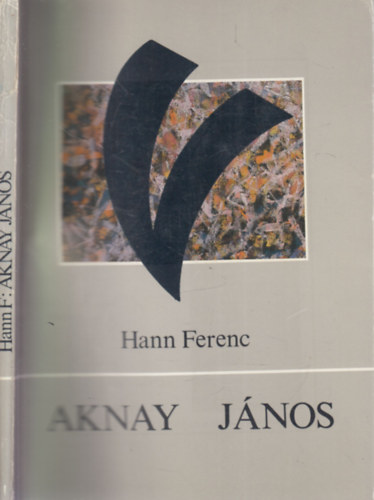 Hann Ferenc - Aknay Jnos (Beszlgets a festvel)- Aknay ltal dediklt