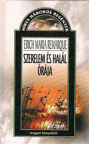 Erich Maria Remarque - Szerelem �s  hal�l �r�ja