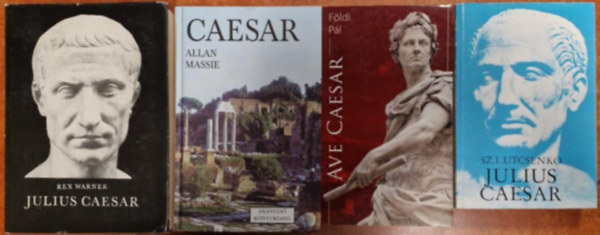 Allan Massie, Rex Warner, Sz. L. Utcsenko Földi Pál - 4db Caesar könyv:Julius Caesar,Julius Caesar,Ave Caesar,Caesar