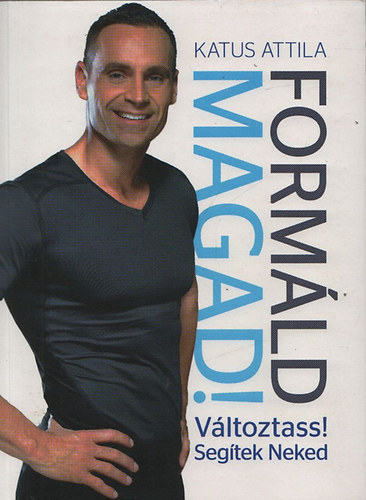 Katus Attila - Form�ld magad!