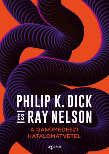 Ray Nelson Philip K. Dick - A ganmdeszi hatalomtvtel