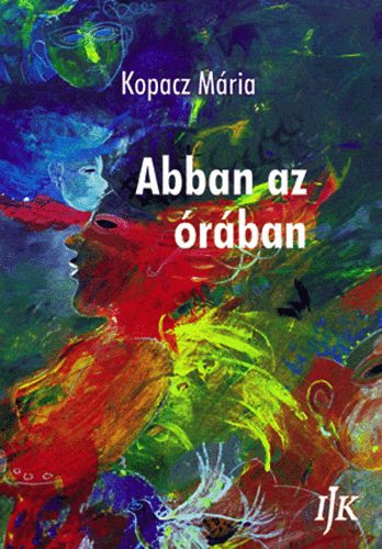 Kopacz Mária - Abban az órában