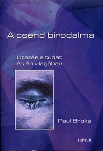 Paul Broks - A csend birodalma (Utazs a tudat s n vilgban)