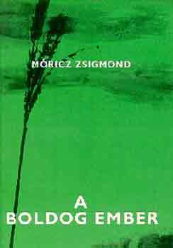 M�ricz Zsigmond - A boldog ember
