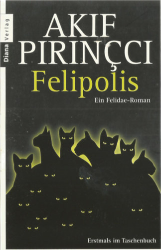 Akif Pirincci - Felipolis: Ein Felidae-Roman