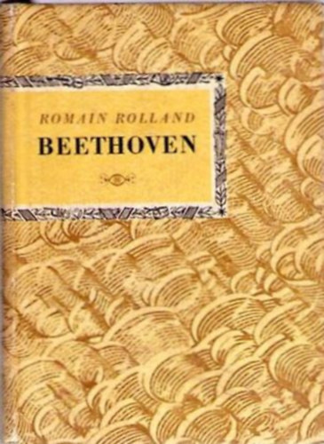 Romain Rolland - Ludwig van Beethoven (Kis zenei knyvtr)
