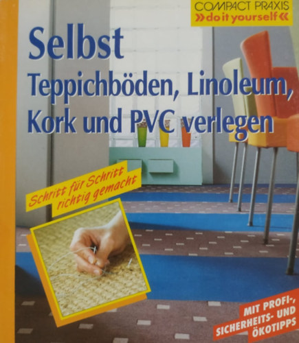 Peter Henn - Selbst Teppichbden, Linoleum, Kork und PVC verlegen