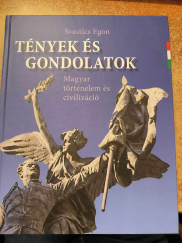 Svastics Egon - Tények és gonodlatok - Magyar történelem és civilizáció