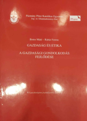 Botos Mt - Rabr Ferenc - Gazdasg s etika - A gazdasgi gondolkods fejldse