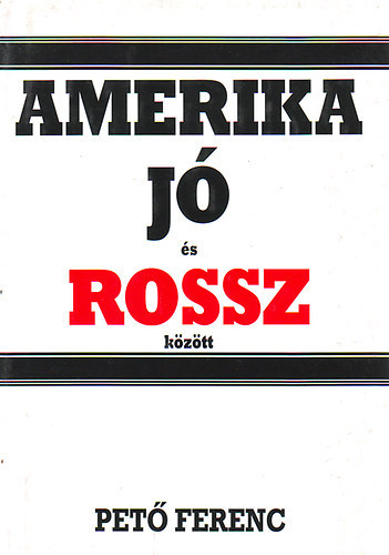 SZERZ Pet Ferenc - Amerika j s rossz kztt