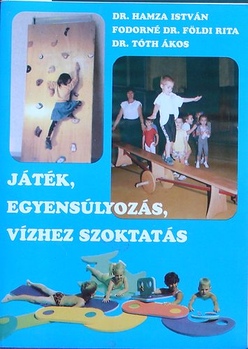 dr.Hamza,dr.F�ldi,dr.T�th - J�t�k, egyens�lyoz�s, v�zhez szoktat�s