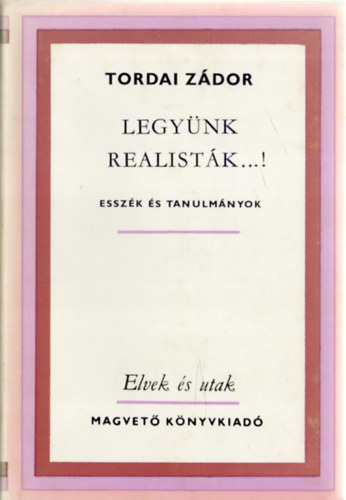 Tordai Z�dor - Legy�nk realist�k...!