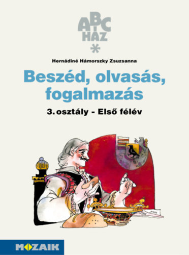 Hern�din� H�morszky Zsuzsanna - Besz�d, olvas�s, fogalmaz�s 3. - Munkaf�zet I. f�l�v