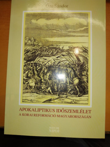 �ze S�ndor - Apokaliptikus id�szeml�let: A korai reform�ci� Magyarorsz�gon