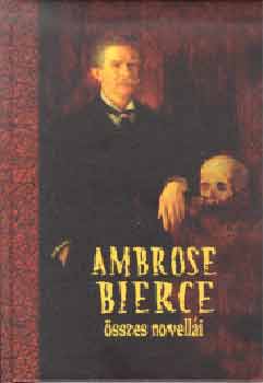 Ambrose Bierce - Ambrose Bierce sszes novelli