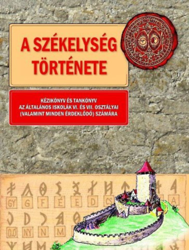 Hermann Gusztv Mihly  (szerk.) - A szkelysg trtnete - Kziknyv s tanknyv az ltalnos iskolk VI. s VII. osztlyai (valamint minden rdekld) szmra