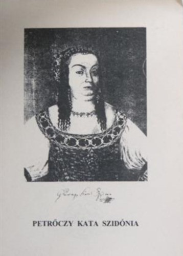 Kinczler Ir�n - Petr�czy Kata Szid�nia 1662-1708