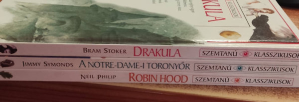 Jimmy Symonds, Bram Stoker Neil Philip - Szemtan Klasszikusok - Robin Hood, A Notre-Dame-i toronyr, Drakula