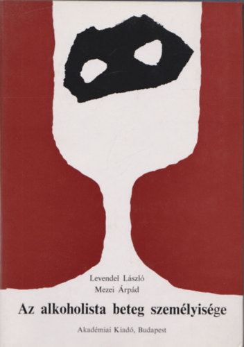 Levendel L�szl�, Mezei �rp�d - Az alkoholista beteg szem�lyis�ge