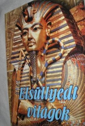 Anneterry White - Els�llyedt vil�gok - A t�rt�nelem rejt�lyei