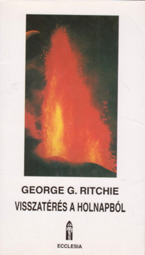 George G. Ritchie - Visszatrs a holnapbl