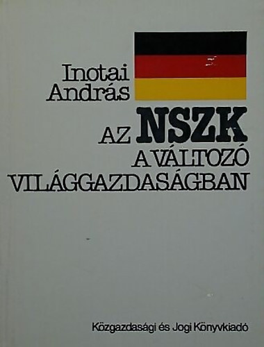 Inotai Andrs - Az NSZK a vltoz vilggazdasgban