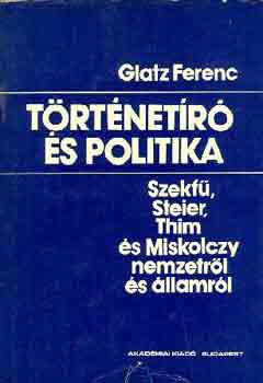 Glatz Ferenc - T�rt�net�r� �s politika