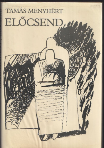 Tamás Menyhért - Előcsend (Bertha Bulcsunak dedikált példány)