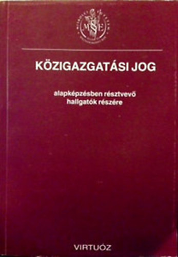 Nyitrai Pter - Kzigazgatsi jog alapkpzsben rsztvev hallgatk rszre.