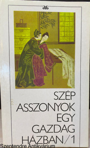 Ford.: Pór Judit Mátrai Tamás Szerk.: Karig Sára - Szép asszonyok egy gazdag házban (Csin Ping Mej) 1-2. - ISMERETLEN KÍNAI SZERZŐ REGÉNYE A XVI. SZÁZAD VÉGÉRŐL (Saját képpel)