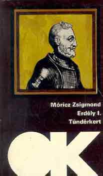 Mricz Zsigmond - Erdly I-III. (Tndrkert-A nagy fejedelem-A nap rnyka)