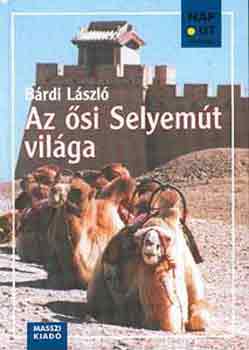 B�rdi L�szl� - Az �si Selyem�t vil�ga