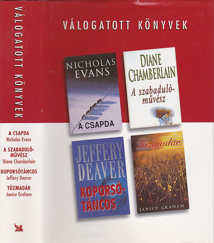 Nicholas Evans; Diane Chamberlain; Jeffery Deaver; Janice Graham - V�logatott k�nyvek - A csapda; A szabadul�m�v�sz; Kopors�t�ncos; T�zmad�r