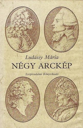 Ludassy Mria - Ngy arckp (Voltaire, Rousseau, Condorcet, Robespierre)